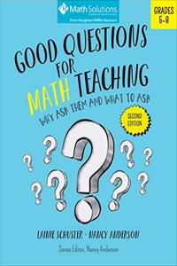 Good Questions for Math Teaching: Why Ask Them and What to Ask, Grades 5-8, Second Edition