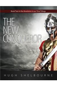 New Conqueror: Book Two in the Revelation in Our Time Trilogy