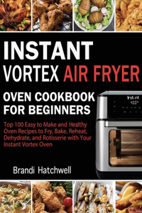 Instant Vortex Air Fryer Oven Cookbook for Beginners