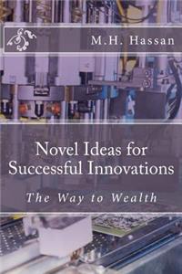 Novel Ideas for Successful Innovations - The Way to Wealth