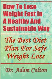 How To Lose Weight Fast In A Healthy And Sustainable Way