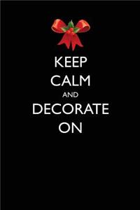 Keep Calm and Decorate on: Blank Lined Journal