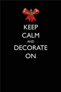 Keep Calm and Decorate On