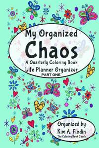 My Organized Chaos - Your Coloring Book Life Planner Organizer