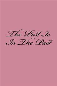 The Past Is In The Past