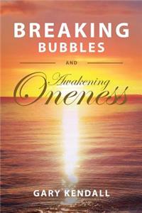 Breaking Bubbles and Awakening Oneness