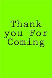 Thank you For Coming