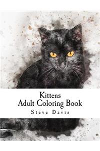 Kittens Adult Coloring Book: Stress Relieving Funny and Adorable Kittens Coloring Book for Adults and Children