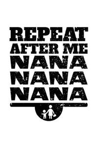 Repeat After Me Nana Nana Nana