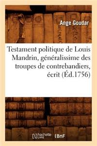 Testament Politique de Louis Mandrin, Généralissime Des Troupes de Contrebandiers, Écrit (Éd.1756)