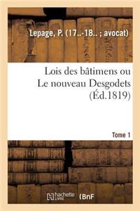 Lois Des Bâtimens Ou Le Nouveau Desgodets. Tome 1