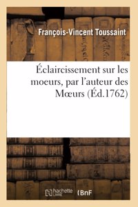Éclaircissement Sur Les Moeurs, Par l'Auteur Des Moeurs