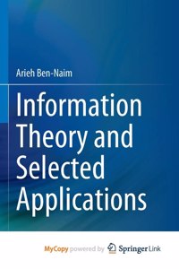 Information Theory and Selected Applications