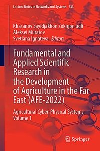 Fundamental and Applied Scientific Research in the Development of Agriculture in the Far East (Afe-2022): Agricultural Cyber-Physical Systems, Volume 1