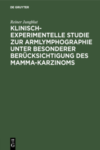 Klinisch-Experimentelle Studie Zur Armlymphographie Unter Besonderer Berücksichtigung Des Mamma-Karzinoms