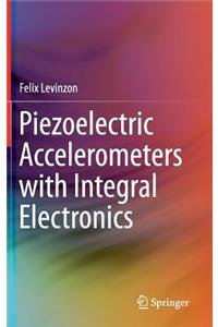 Piezoelectric Accelerometers with Integral Electronics