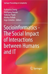 Socioinformatics - The Social Impact of Interactions Between Humans and It