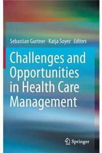 Challenges and Opportunities in Health Care Management