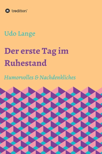 erste Tag im Ruhestand