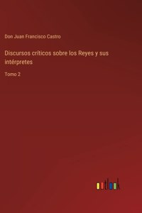 Discursos críticos sobre los Reyes y sus intérpretes