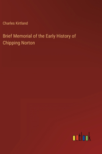 Brief Memorial of the Early History of Chipping Norton