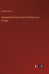 Ostasiatische Kunst und ihr Einfluss auf Europa