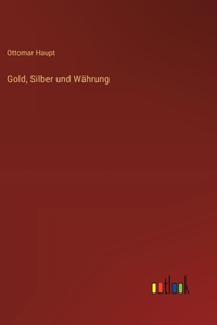 Gold, Silber und Währung