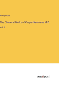 Chemical Works of Caspar Neumann, M.D.