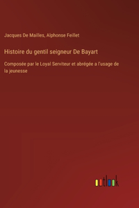 Histoire du gentil seigneur De Bayart