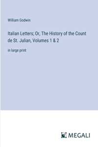 Italian Letters; Or, The History of the Count de St. Julian, Volumes 1 & 2