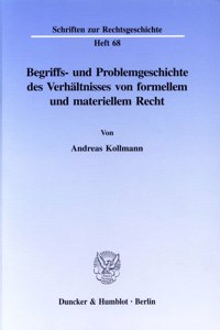 Begriffs- Und Problemgeschichte Des Verhaltnisses Von Formellem Und Materiellem Recht