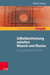 Selbstbestimmung Zwischen Wunsch Und Illusion