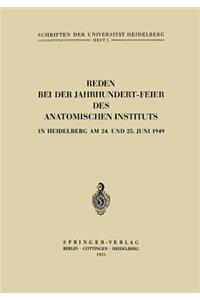 Reden Bei Der Jahrhundert-Feier Des Anatomischen Instituts in Heidelberg Am 24. Und 25. Juni 1949