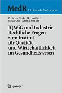 Iqwig Und Industrie - Rechtliche Fragen Zum Institut Für Qualität Und Wirtschaftlichkeit Im Gesundheitswesen