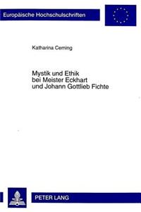 Mystik Und Ethik Bei Meister Eckhart Und Johann Gottlieb Fichte