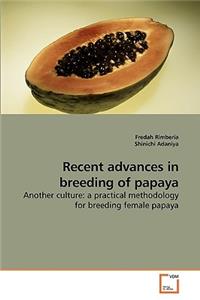 Recent advances in breeding of papaya