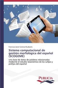 Sistema computacional de gestión morfológica del español (SCOGEME)