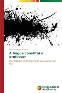 A língua constitui o professor