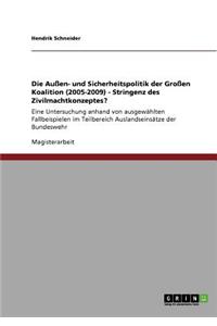 Die Außen- und Sicherheitspolitik der Großen Koalition (2005-2009) - Stringenz des Zivilmachtkonzeptes?