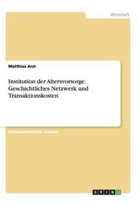 Institution der Altersvorsorge. Geschichtliches Netzwerk und Transaktionskosten