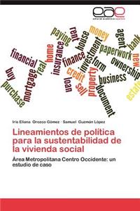 Lineamientos de Politica Para La Sustentabilidad de La Vivienda Social