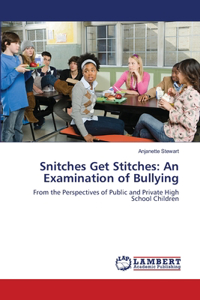 Snitches Get Stitches: An Examination of Bullying