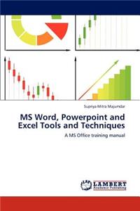 MS Word, Powerpoint and Excel Tools and Techniques