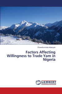 Factors Affecting Willingness to Trade Yam in Nigeria
