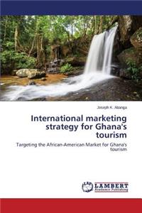 International marketing strategy for Ghana's tourism
