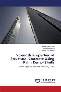 Strength Properties of Structural Concrete Using Palm Kernel Shells