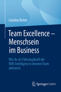 Team Excellence - Menschsein Im Business