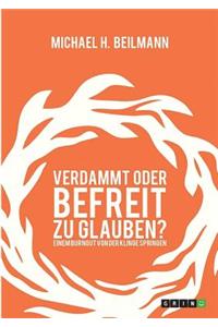Verdammt oder befreit zu glauben? Einem Burnout von der Klinge springen