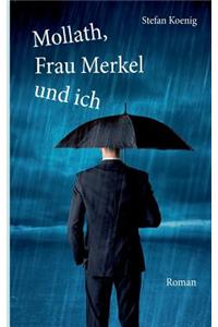 Mollath, Frau Merkel und ich