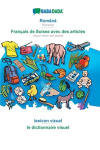 BABADADA, Română - Français de Suisse avec des articles, lexicon vizual - le dictionnaire visuel